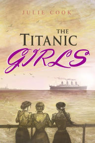 Title: The Titanic Girls, Author: Julie Cook