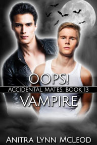 Title: Oops! Vampire (Accidental Mates, #13), Author: Anitra Lynn McLeod