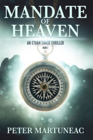 Title: Mandate of Heaven (Ethan Chase Thriller, #1), Author: Peter Martuneac