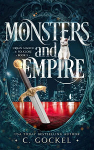 Title: Monsters & Empire (Urban Magick & Folklore, #5), Author: C. Gockel