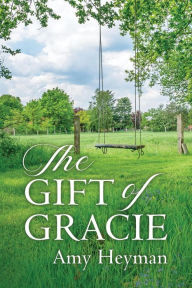 Title: The Gift of Gracie, Author: Amy J. Heyman