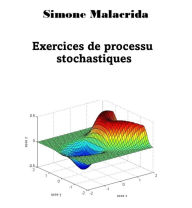Title: Exercices de processus stochastiques, Author: Simone Malacrida