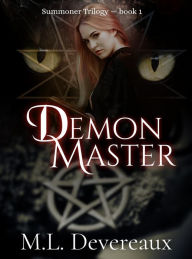 Title: Demon Master (Summoner Trilogy, #1), Author: M.L. Devereaux