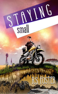 Title: Staying Small, Author: RS Foster