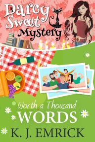Title: Worth a Thousand Words (A Darcy Sweet Cozy Mystery, #33), Author: K. J. Emrick