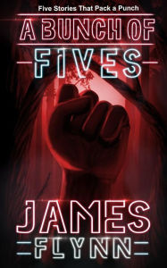 Title: A Bunch of Fives, Author: James Flynn