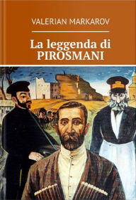 Title: La leggenda di Pirosmani, Author: Valerian Markarov