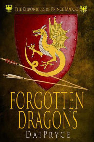 Title: Forgotten Dragons (The Madoc Chronicles, #1), Author: Dai Pryce