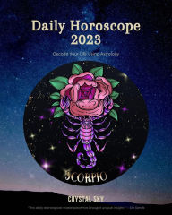 Title: Scorpio Daily Horoscope 2023 (Daily 2023, #8), Author: Crystal Sky