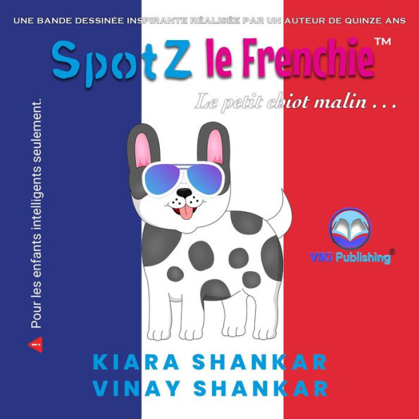 SpotZ le Frenchie: Le petit chiot malin . . . (SpotZ the Frenchie - French Edition)