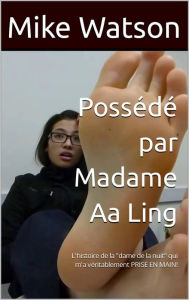 Title: Possédé par Madame Aa Ling, Author: Mike Watson