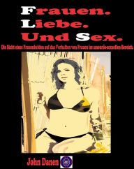 Title: Frauen. Liebe. Und Sex., Author: John Danen