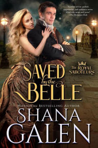 Title: Saved by the Belle (The Royal Saboteurs), Author: Shana Galen