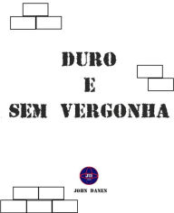 Title: Duro e Sem Vergonha, Author: John Danen