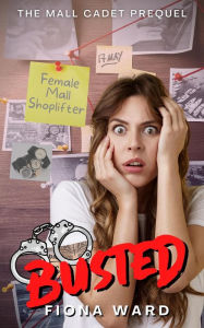 Title: Busted (The Mall Cadet, #0), Author: Fiona Ward