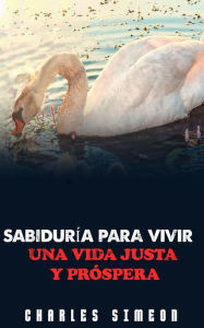 Title: Sabiduría Para Vivir Una Vida Justa Y Próspera, Author: Charles Simeon