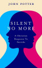 Silent No More: A Christian Response To Suicide