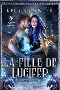 Title: La Fille de Lucifer (Magie, destin et damnation, #1), Author: Kel Carpenter