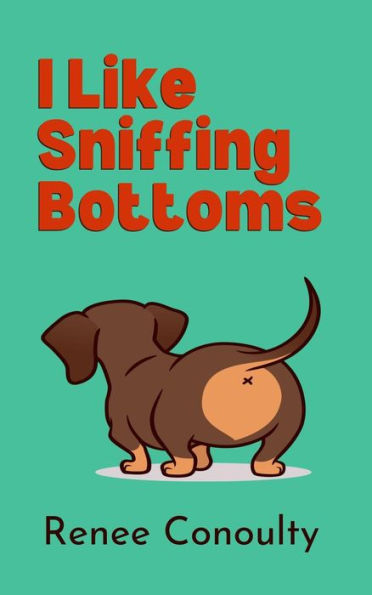 I Like Sniffing Bottoms (Picture Books)