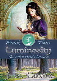 Title: Luminosity (The White Road Chronicles, #2), Author: J. R. Castle