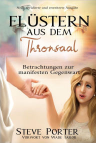 Title: Flüstern aus dem Thronsaal:Gedanken zur manifesten Gegenwart Gottes, Author: Steve Porter
