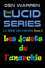 Title: La série des Lucids, Tome 2, Les jouets de l'anarchie, Author: Den Warren