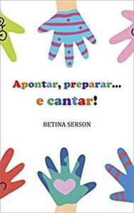 Title: Apontar, preparar ... e cantar!, Author: Betina Serson