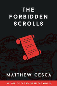Title: The Forbidden Scrolls (The Forbidden Scrolls Trilogy, #1), Author: Matthew Cesca