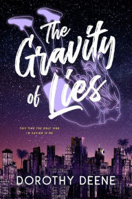 Title: The Gravity of Lies, Author: Dorothy Deene