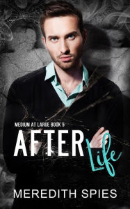 Title: After Life (Medium at Large book 5), Author: Meredith Spies