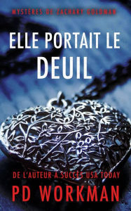 Title: Elle portait le deuil (Mystères de Zachary Goldman, #1), Author: P.D. Workman