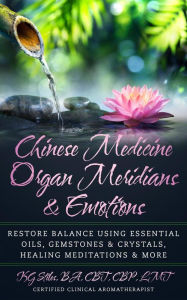 Title: Chinese Medicine Organ Meridians & Emotions (Chinese Medicine Essential Oils), Author: KG STILES