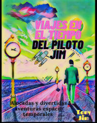 Title: Viajes en el tiempo (Piloto Jim), Author: Tony Jim