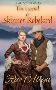 Title: The Legend of Skinner Robelard (Legend Series, #1), Author: Rue Allyn