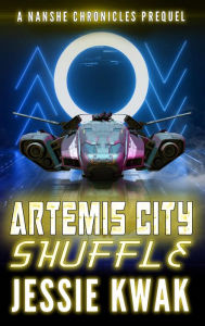Title: Artemis City Shuffle (The Nanshe Chronicles, #0), Author: Jessie Kwak