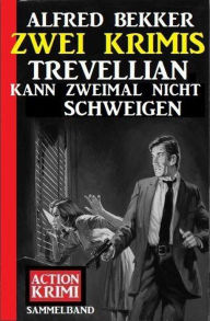Title: Trevellian kann zweimal nicht schweigen: Zwei Krimis, Author: Alfred Bekker