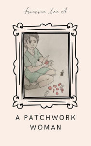 Title: A Patchwork Woman, Author: Francine Lee A