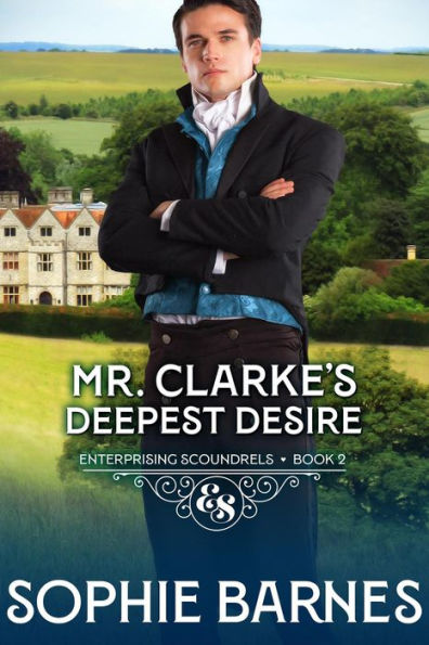 Mr. Clarke's Deepest Desire (Enterprising Scoundrels, #2)