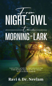 Title: From Night-Owl to Morning-Lark (Self-Help Master Series, #2), Author: Ravi L Tewari