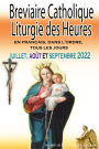 Breviaire Catholique Liturgie des Heures: en français, dans l'ordre, tous les jours pour juillet, août et septembre 2022