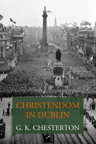 Title: Christendom in Dublin, Author: G. K. Chesterton