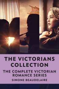 Title: The Victorians Collection: The Complete Victorian Romance Series, Author: Simone Beaudelaire