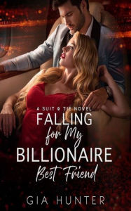 Title: Falling For My Billionaire Best Friend, Author: Gia Hunter