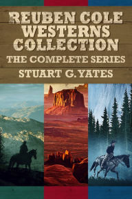 Title: Reuben Cole Westerns Collection: The Complete Series, Author: Stuart G. Yates