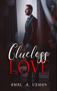 Title: Clueless Love, Author: Amal A. Usman