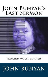 Title: John Bunyan's Last Sermon, Author: John Bunyan