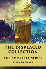 Title: The Displaced Collection: The Complete Series, Author: Stephen Drake