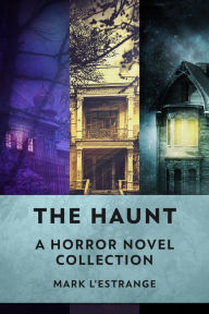 Title: The Haunt: A Horror Novel Collection, Author: Mark L'estrange