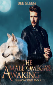 Title: The Male Omega's Awaking, Author: Dee Gleem