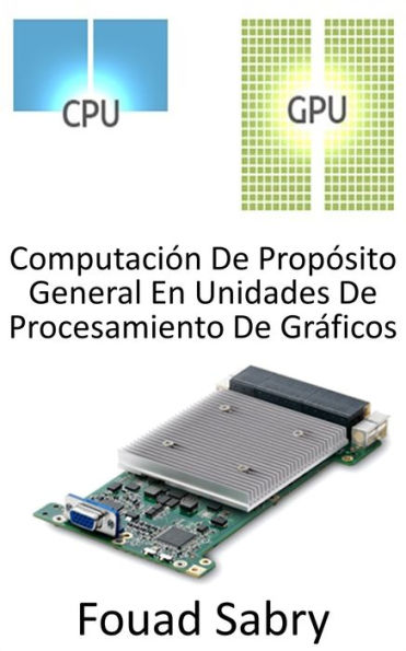 Computación De Propósito General En Unidades De Procesamiento De Gráficos: Utilizar la Unidad de procesamiento de gráficos (GPU) para realizar cálculos que normalmente realiza la CPU
